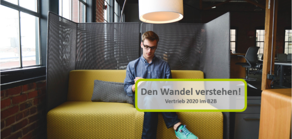 Den Wandel verstehen! Vertrieb 2020 im B2B