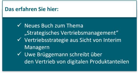 Neues Buch zum Thema „Strategisches Vertriebsmanagement“ Vertriebsstrategie aus Sicht von Interim Managern Uwe Brüggemann schreibt über den Vertrieb von digitalen Produktanteilen