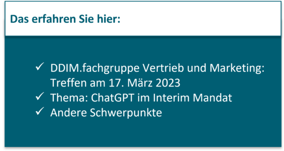 DDIM.fachgruppe Vertrieb und Marketing: Treffen am 17. März 2023 Thema: ChatGPT im Interim Mandat Andere Schwerpunkte 