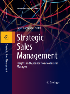 Strategic Sales Management. Insights and Guidance from Top Interim Managers. Peter Buchenau Ed.